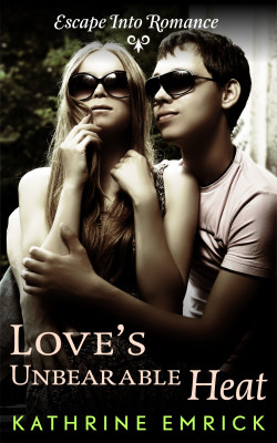 Love’s Unbearable Heat (Escape Into Romance)