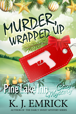 Murder, Wrapped Up (Pine Lake Inn Cozy Mystery Book 3)