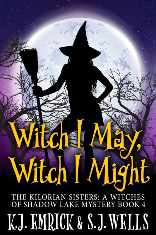 Witch I May, Witch I Might – (The Kilorian Sisters: A Witches of Shadow Lake Mystery Book 4)
