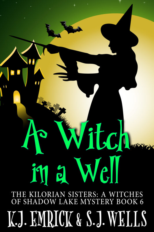 A Witch in a Well – The Kilorian Sisters: A Witches of Shadow Lake Mystery Book 6