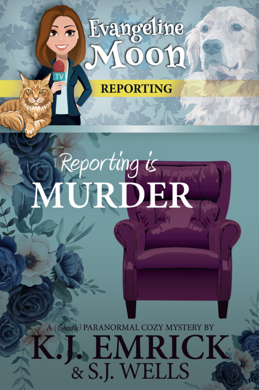 Reporting is Murder: A (Ghostly) Paranormal Cozy Mystery (Evangeline Moon Reporting Book 1)