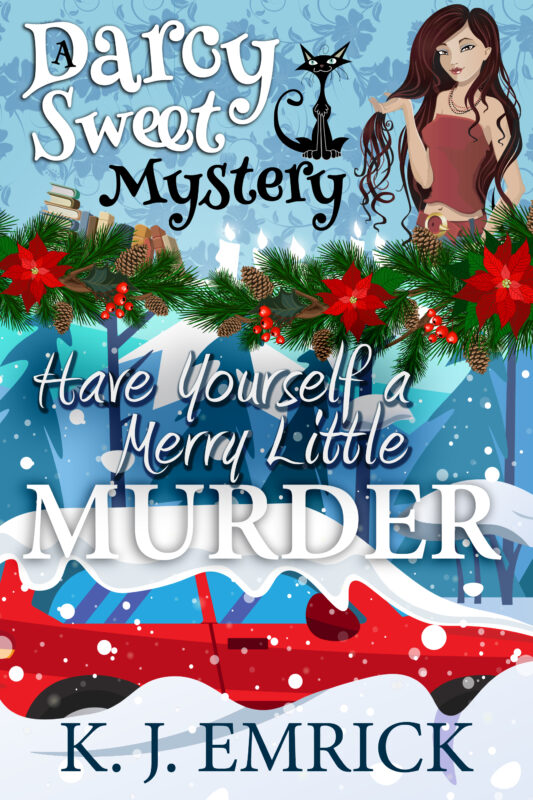 Have Yourself a Merry Little Murder (A Darcy Sweet Cozy Mystery Book 27)