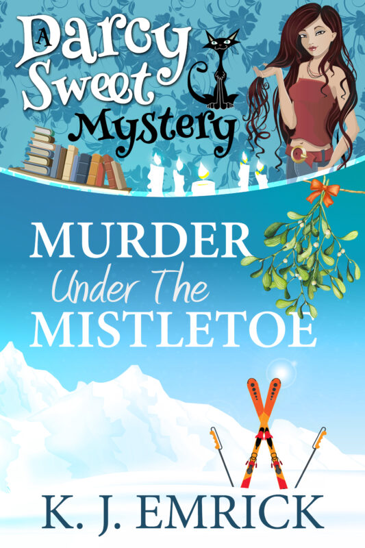 Murder Under the Mistletoe – (A Darcy Sweet Cozy Mystery Book 30)